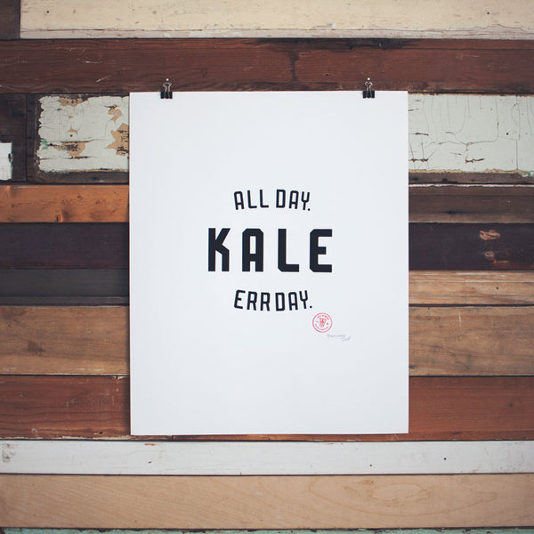 Kale. All Day. Err Day. Hand Printed Poster